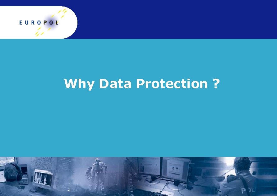 Why Data Protection ? 