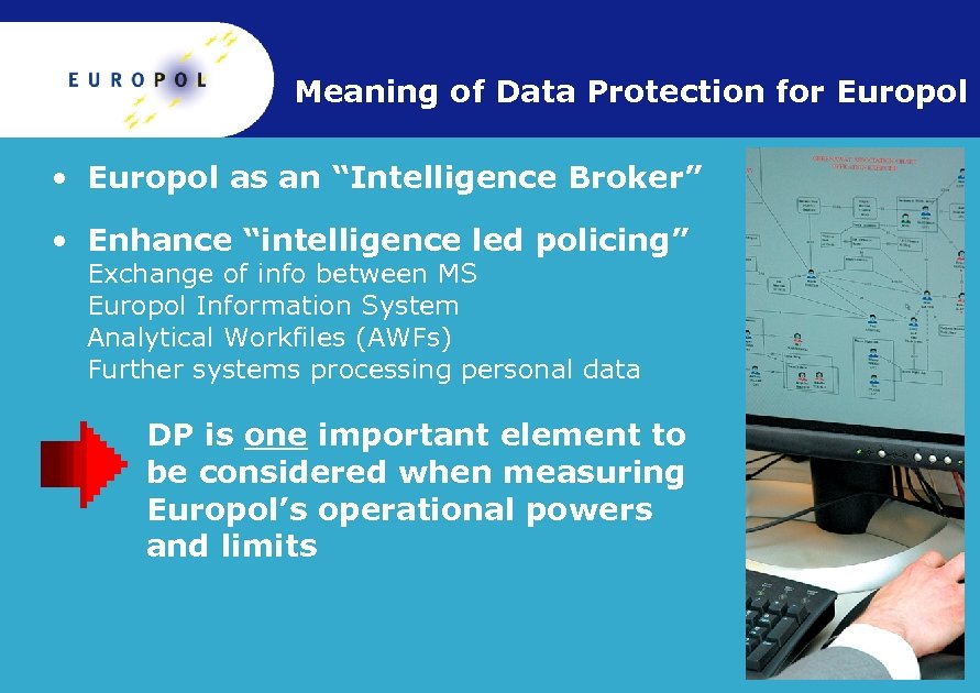 Meaning of Data Protection for Europol • Europol as an “Intelligence Broker” • Enhance