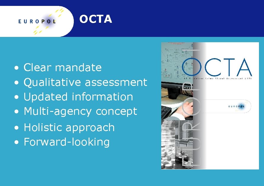 OCTA • • Clear mandate Qualitative assessment Updated information Multi-agency concept • Holistic approach