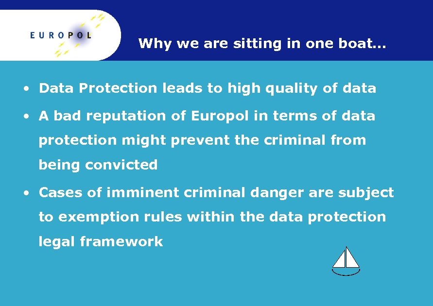 Why we are sitting in one boat… • Data Protection leads to high quality