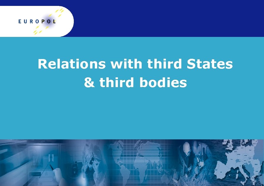 Relations with third States & third bodies 