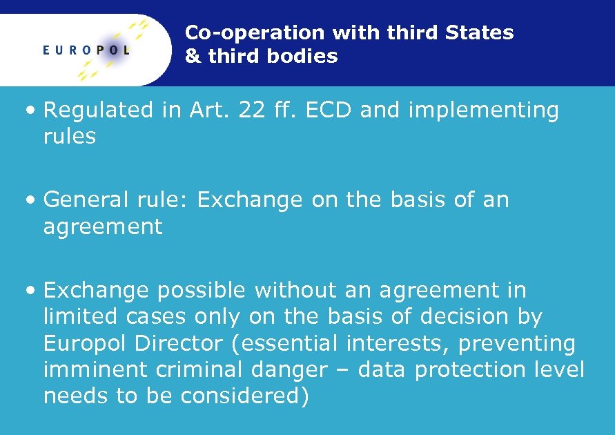 Co-operation with third States & third bodies • Regulated in Art. 22 ff. ECD