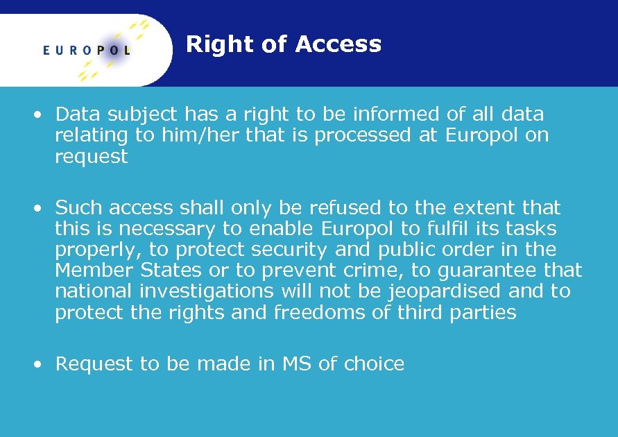 Right of Access • Data subject has a right to be informed of all