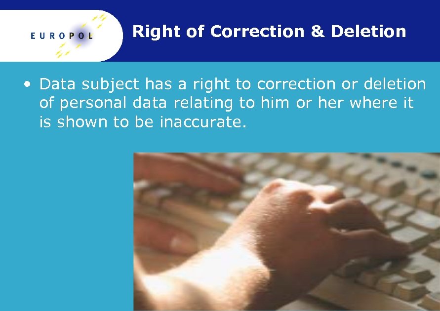 Right of Correction & Deletion • Data subject has a right to correction or