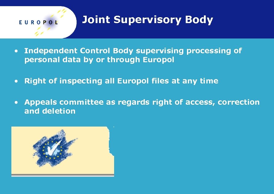 Joint Supervisory Body • Independent Control Body supervising processing of personal data by or