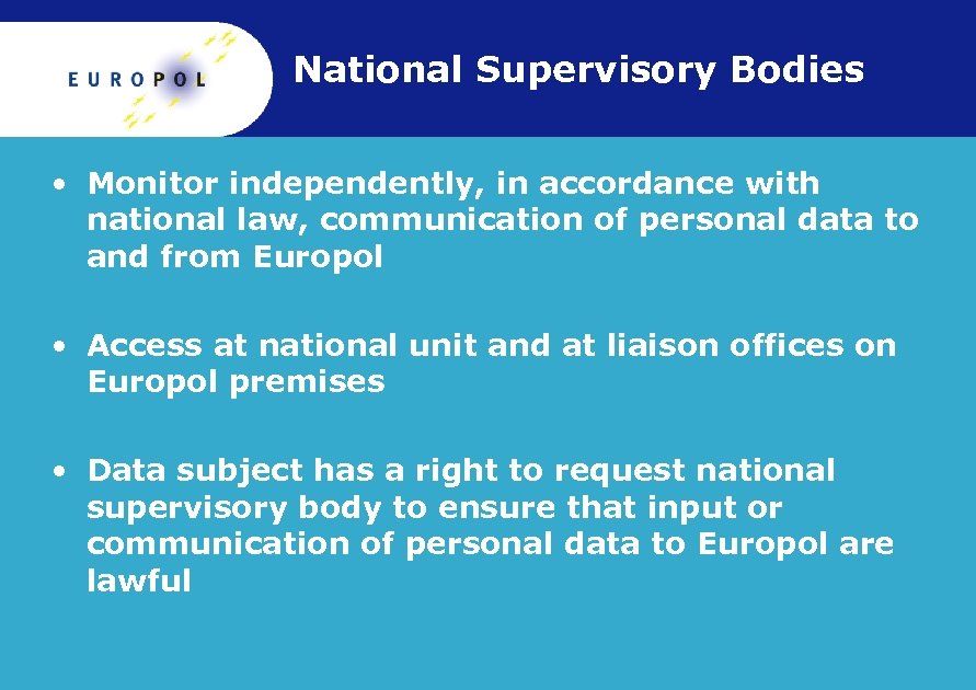 National Supervisory Bodies • Monitor independently, in accordance with national law, communication of personal