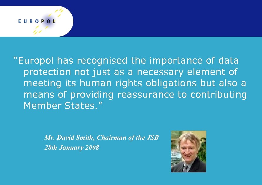 “Europol has recognised the importance of data protection not just as a necessary element