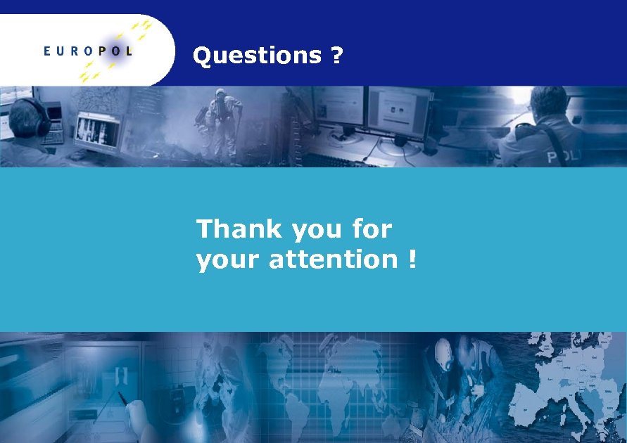 Questions ? Thank you for your attention ! 