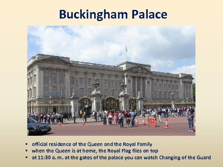 Buckingham Palace § official residence of the Queen and the Royal Family § when