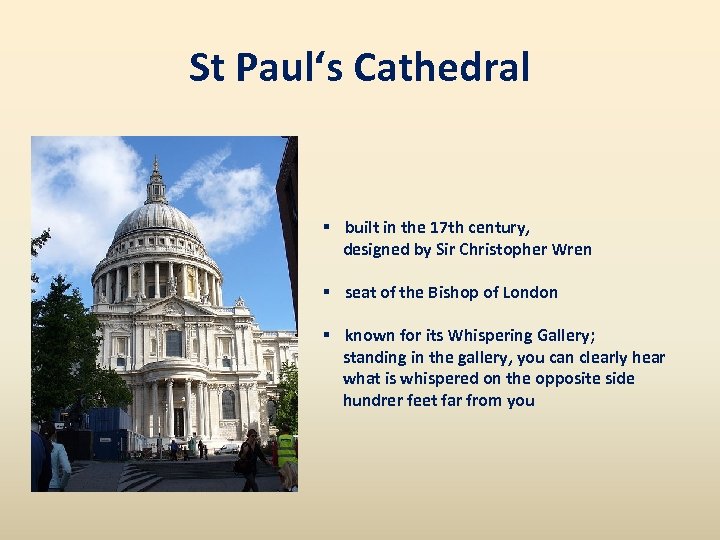 St Paul‘s Cathedral § built in the 17 th century, designed by Sir Christopher