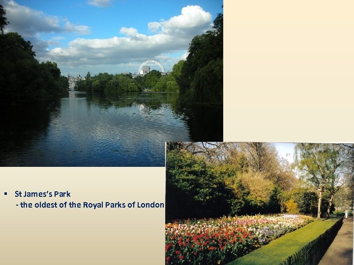 § St James‘s Park - the oldest of the Royal Parks of London 