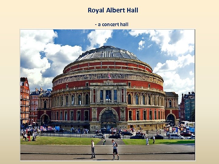 Royal Albert Hall - a concert hall 