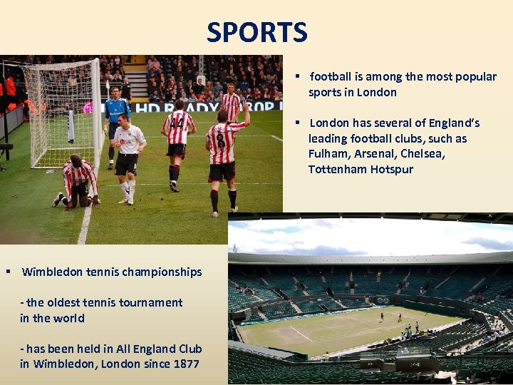 SPORTS § football is among the most popular sports in London § London has