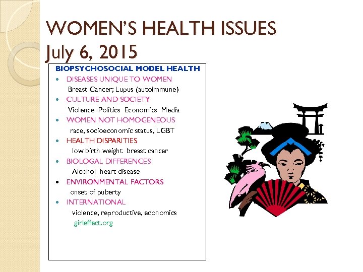WOMEN’S HEALTH ISSUES July 6, 2015 BIOPSYCHOSOCIAL MODEL HEALTH DISEASES UNIQUE TO WOMEN Breast