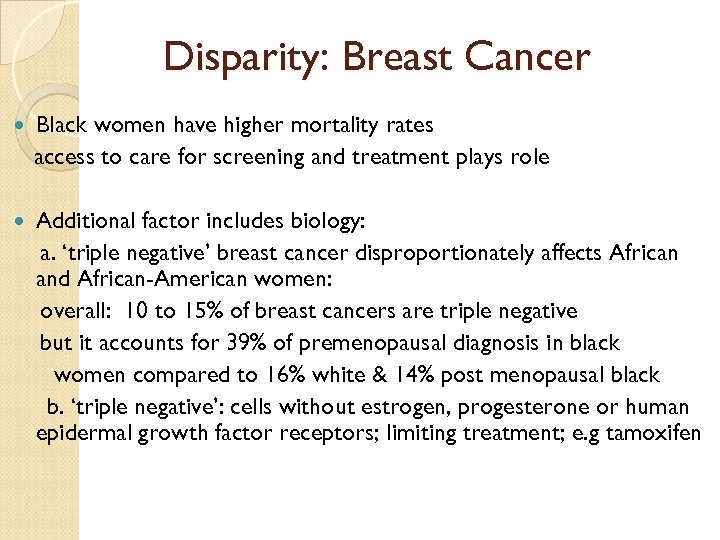 Disparity: Breast Cancer Black women have higher mortality rates access to care for screening