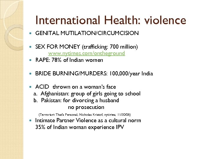 International Health: violence GENITAL MUTILATION/CIRCUMCISION SEX FOR MONEY (trafficking: 700 million) www. nytimes. com/ontheground