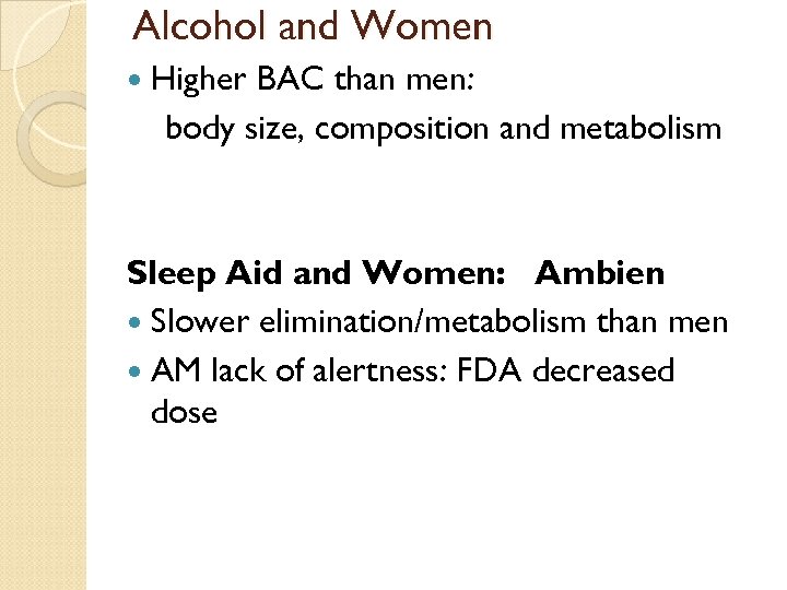 Alcohol and Women Higher BAC than men: body size, composition and metabolism Sleep Aid