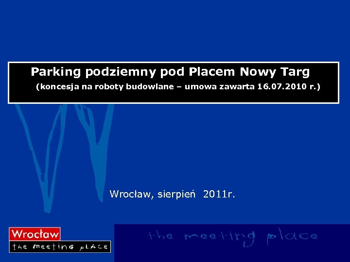 Parking podziemny pod Placem Nowy Targ (koncesja na roboty budowlane – umowa zawarta 16.