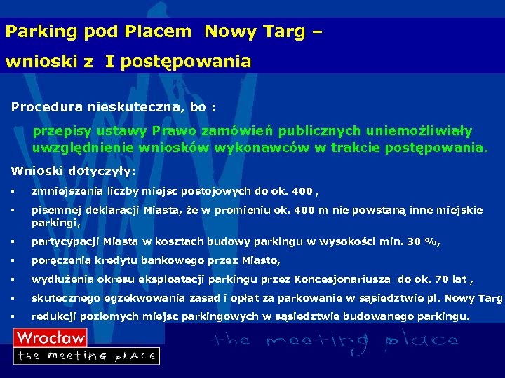 Parking pod Placem Nowy Targ – wnioski z I postępowania Procedura nieskuteczna, bo :