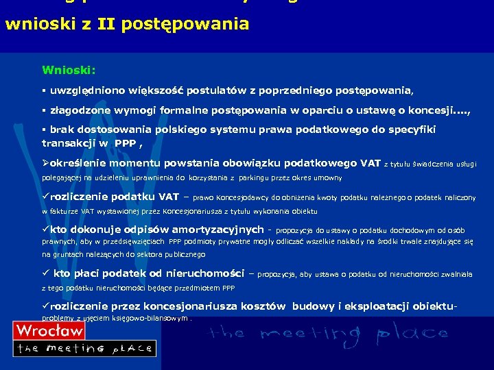  wnioski z II postępowania Wnioski: § uwzględniono większość postulatów z poprzedniego postępowania, §