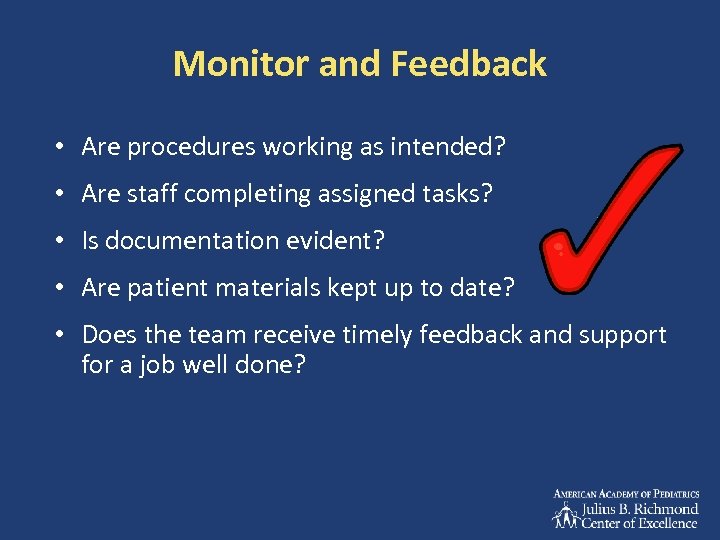 Monitor and Feedback • Are procedures working as intended? • Are staff completing assigned