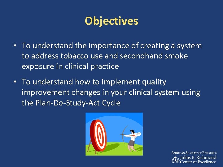 Objectives • To understand the importance of creating a system to address tobacco use