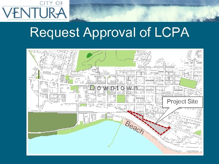 Request Approval of LCPA Downtown Project Site Be ac h 
