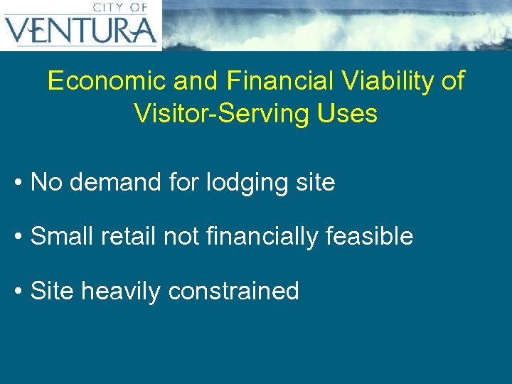 Economic and Financial Viability of Visitor-Serving Uses • No demand for lodging site •