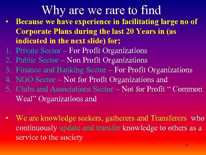 Why are we rare to find • Because we have experience in facilitating large