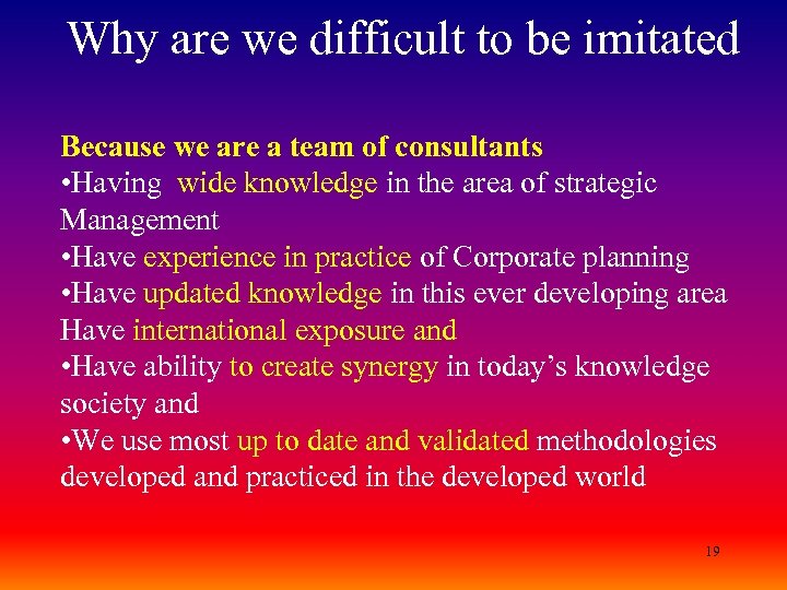 Why are we difficult to be imitated Because we are a team of consultants