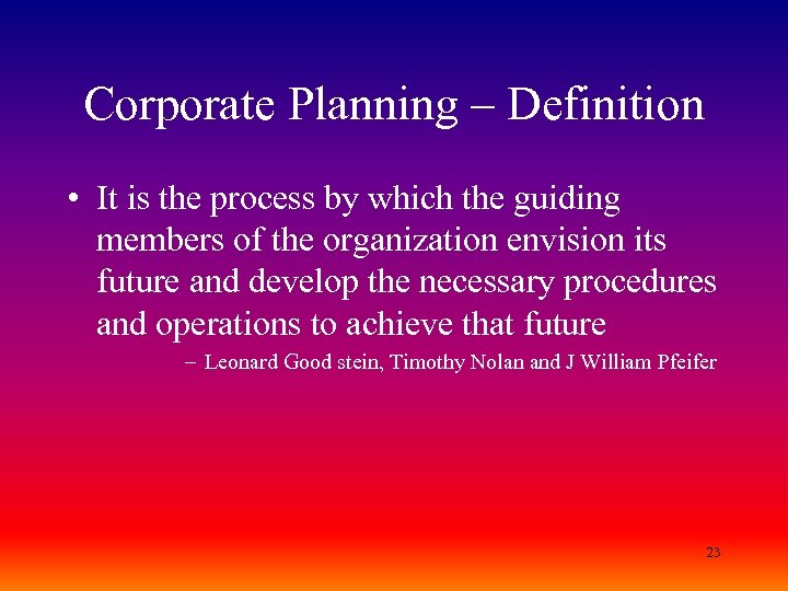 Corporate Planning – Definition • It is the process by which the guiding members
