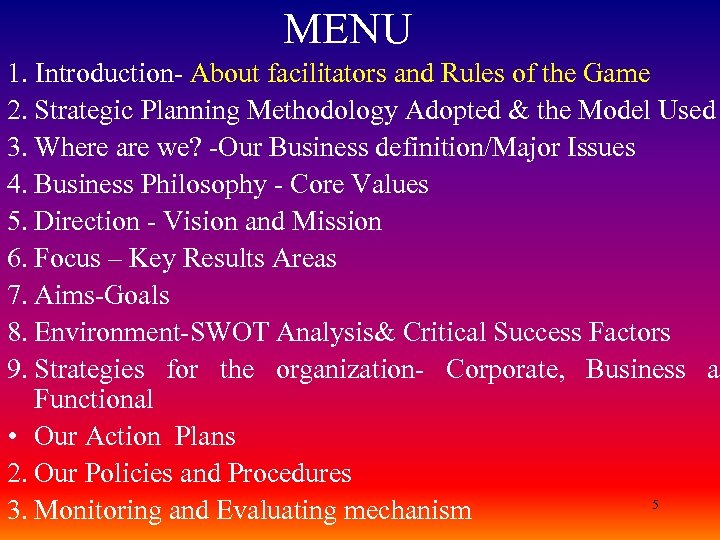 MENU 1. Introduction- About facilitators and Rules of the Game 2. Strategic Planning Methodology