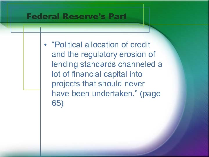Federal Reserve’s Part • “Political allocation of credit and the regulatory erosion of lending