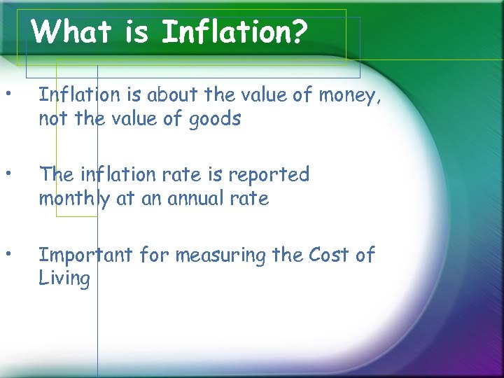 What is Inflation? • Inflation is about the value of money, not the value