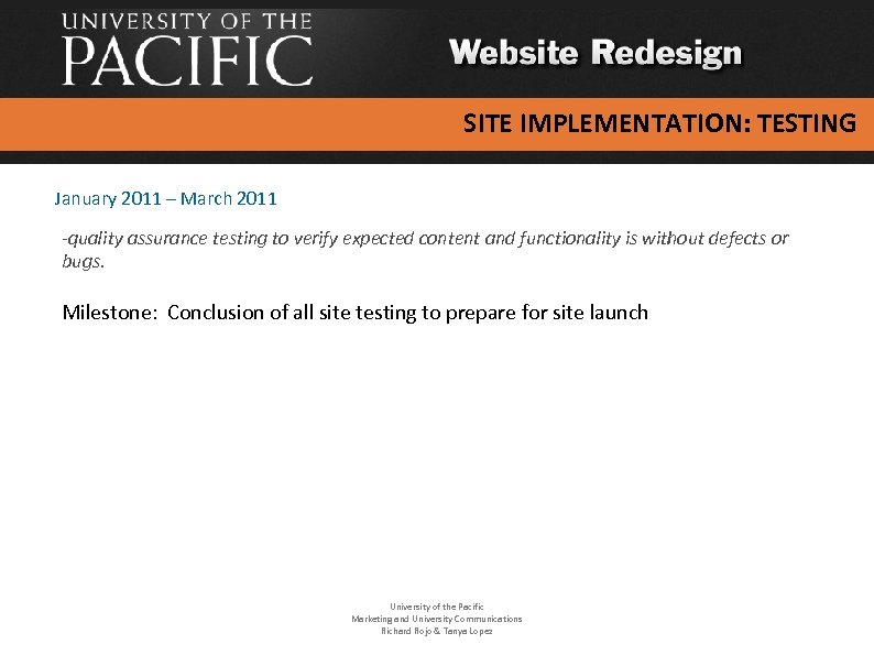 SITE IMPLEMENTATION: TESTING January 2011 – March 2011 -quality assurance testing to verify expected