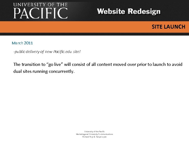 SITE LAUNCH March 2011 -public delivery of new Pacific. edu site! The transition to