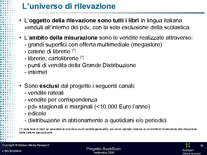 L’universo di rilevazione • L’oggetto della rilevazione sono tutti i libri in lingua italiana