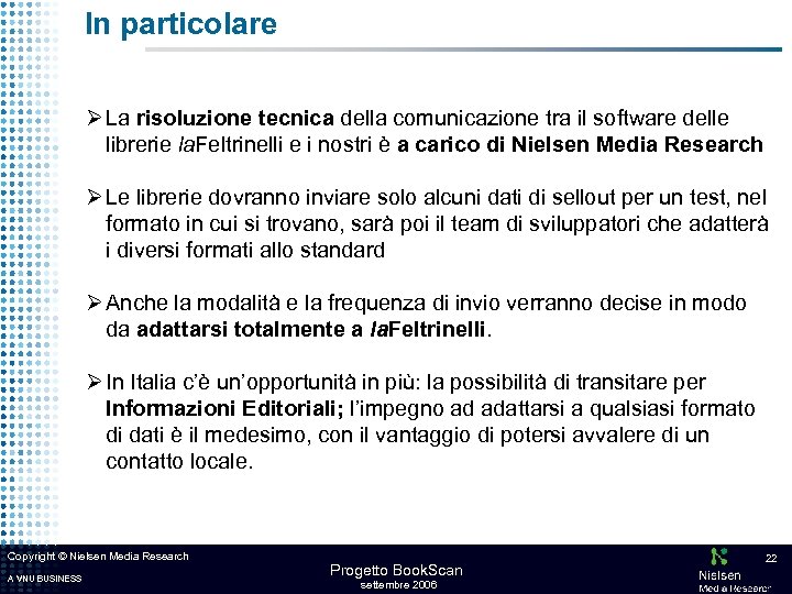 In particolare Ø La risoluzione tecnica della comunicazione tra il software delle librerie la.