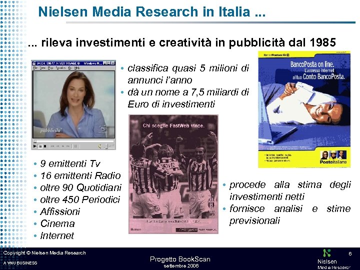 Nielsen Media Research in Italia. . . rileva investimenti e creatività in pubblicità dal