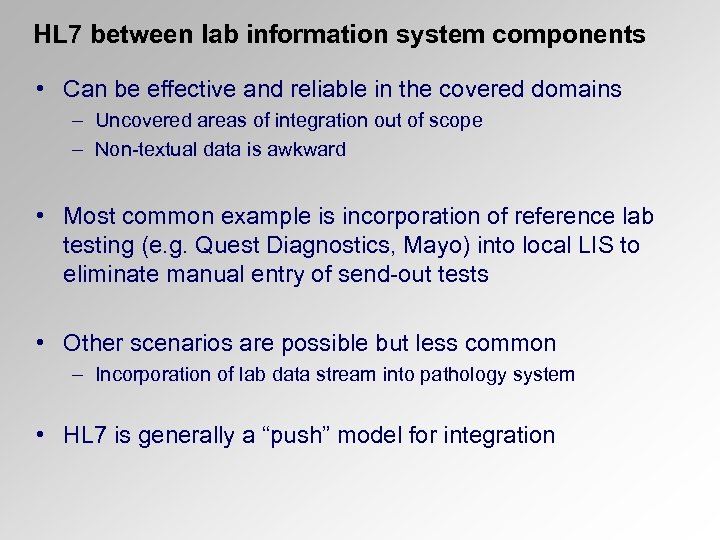 HL 7 between lab information system components • Can be effective and reliable in