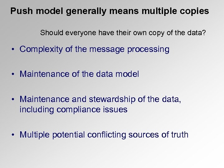 Push model generally means multiple copies Should everyone have their own copy of the