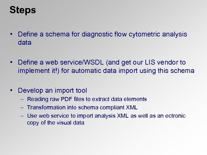 Steps • Define a schema for diagnostic flow cytometric analysis data • Define a