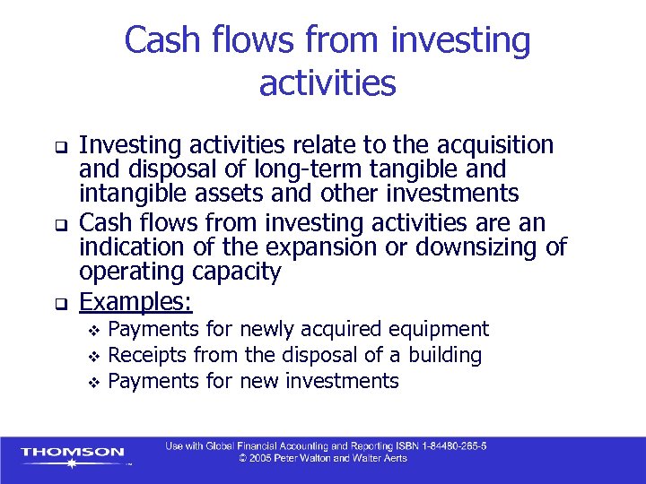 Cash flows from investing activities q q q Investing activities relate to the acquisition