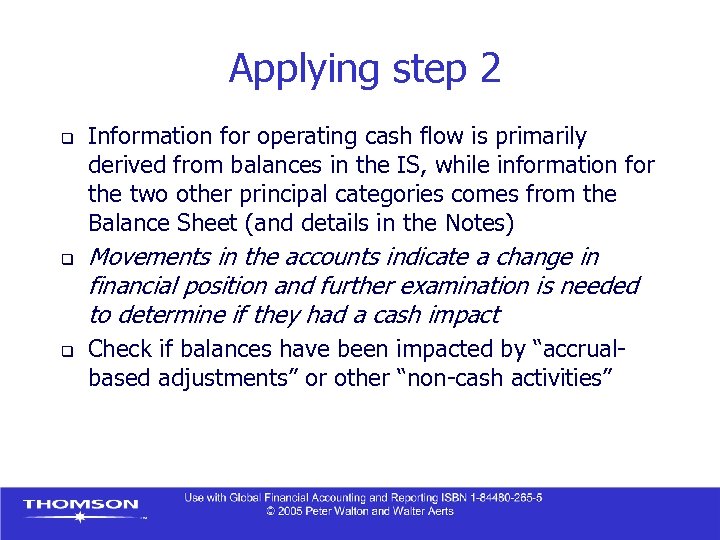 Applying step 2 q q q Information for operating cash flow is primarily derived