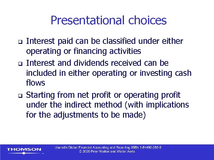 Presentational choices q q q Interest paid can be classified under either operating or