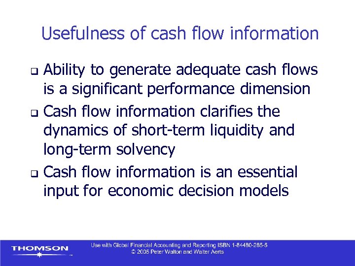 Usefulness of cash flow information Ability to generate adequate cash flows is a significant