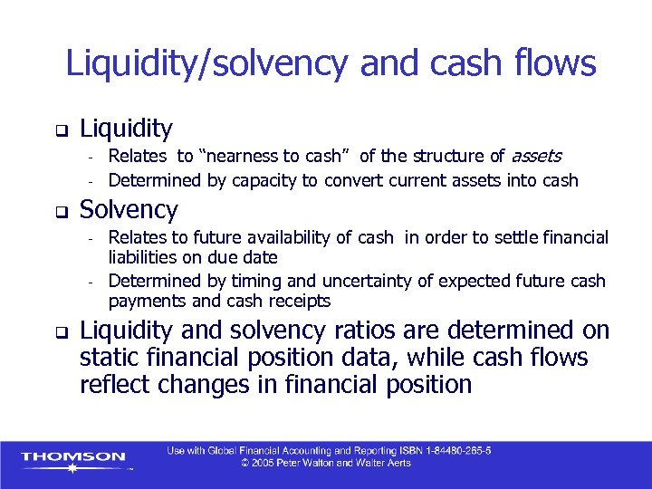 Liquidity/solvency and cash flows q Liquidity - q Solvency - q Relates to “nearness