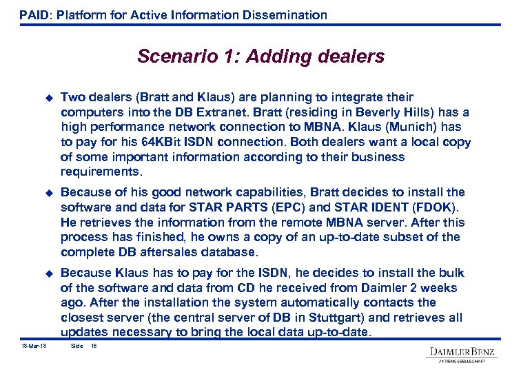 PAID: Platform for Active Information Dissemination Scenario 1: Adding dealers u Two dealers (Bratt