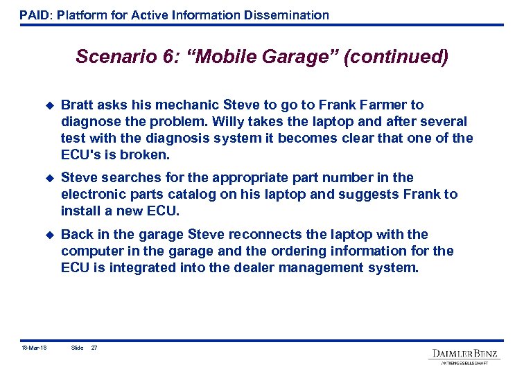 PAID: Platform for Active Information Dissemination Scenario 6: “Mobile Garage” (continued) u Bratt asks