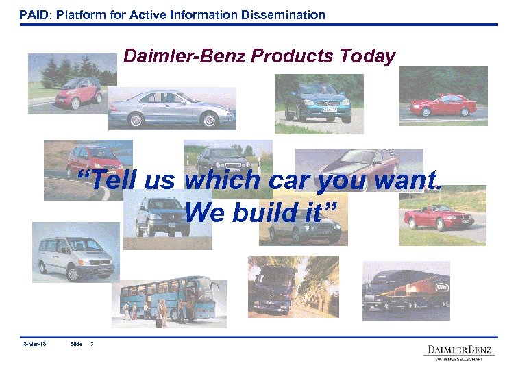 PAID: Platform for Active Information Dissemination Daimler-Benz Products Today “Tell us which car you